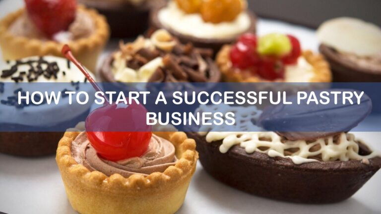 How to Start a Successful Pastry Business