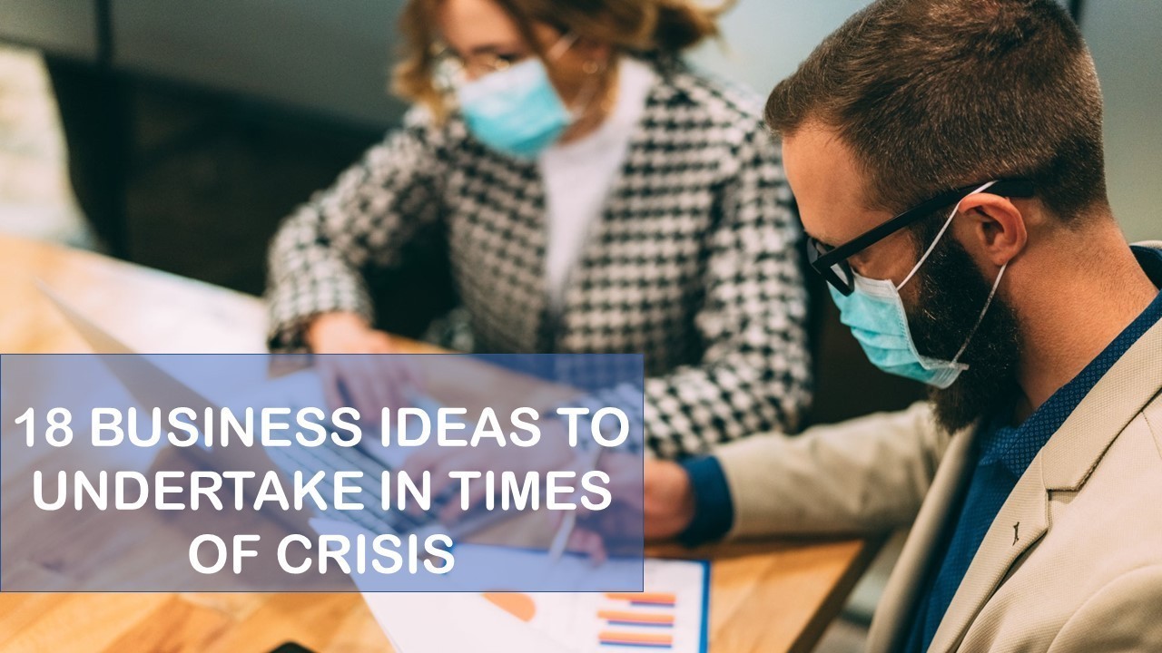 18 Business Ideas to Undertake in Times of Crisis