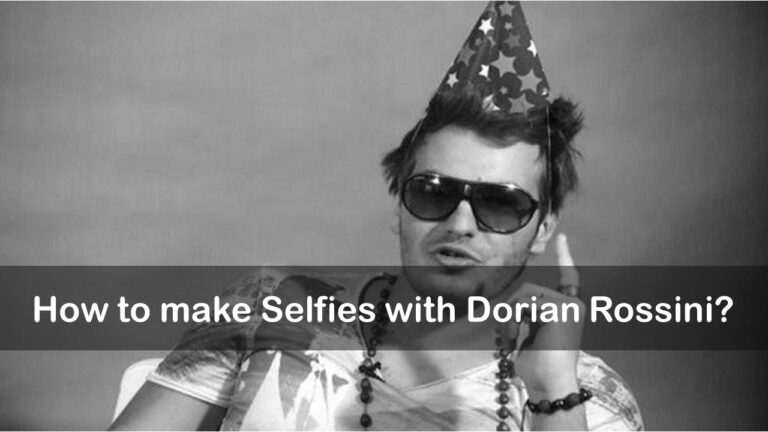 How to make Selfies with Dorian Rossini?