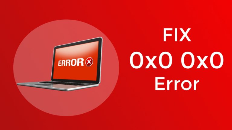 How to Fix 0x0 0x0 Error on Your PC (Solved)?