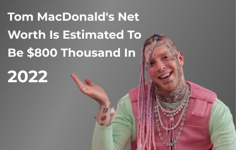 Tom MacDonald’s Net Worth is Estimated to be $800 Thousand in 2022