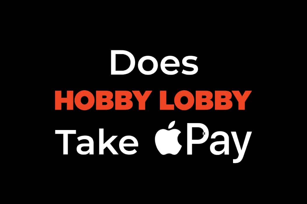 Does Hobby Lobby take Apple Pay