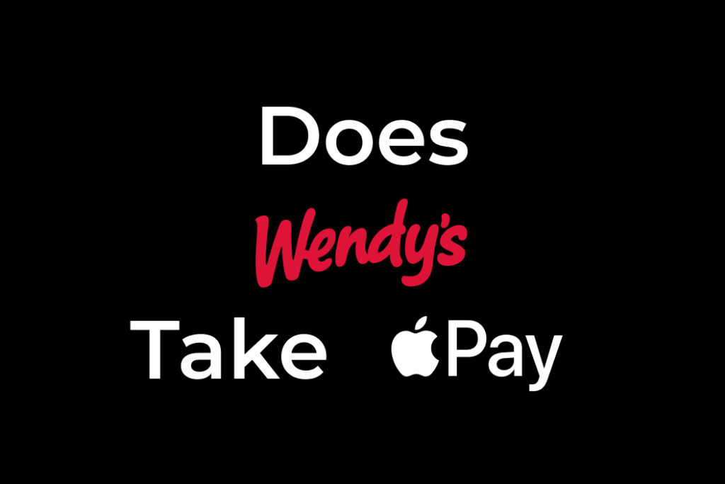 Does Wendys Take Apple Pay 1