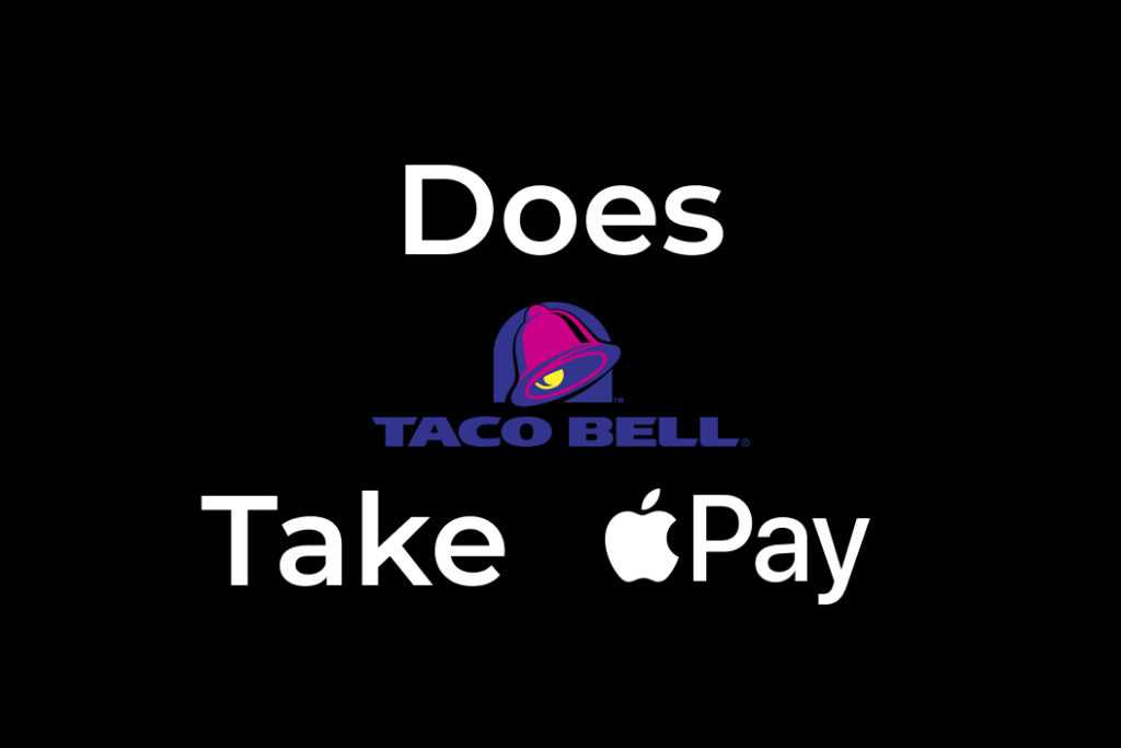 Does taco bell take Apple Pay - basinreboot