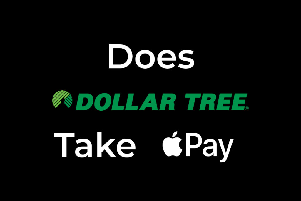 Does Dollar Tree Take Apple Pay