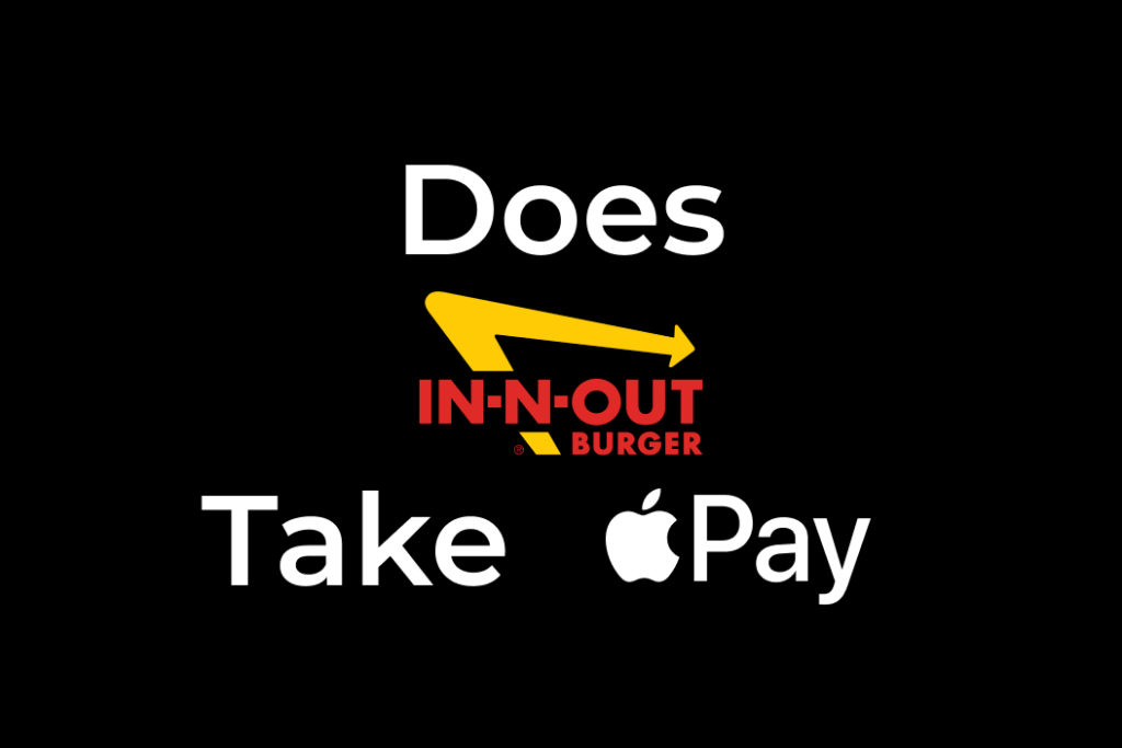 Does In N Out take Apple Pay