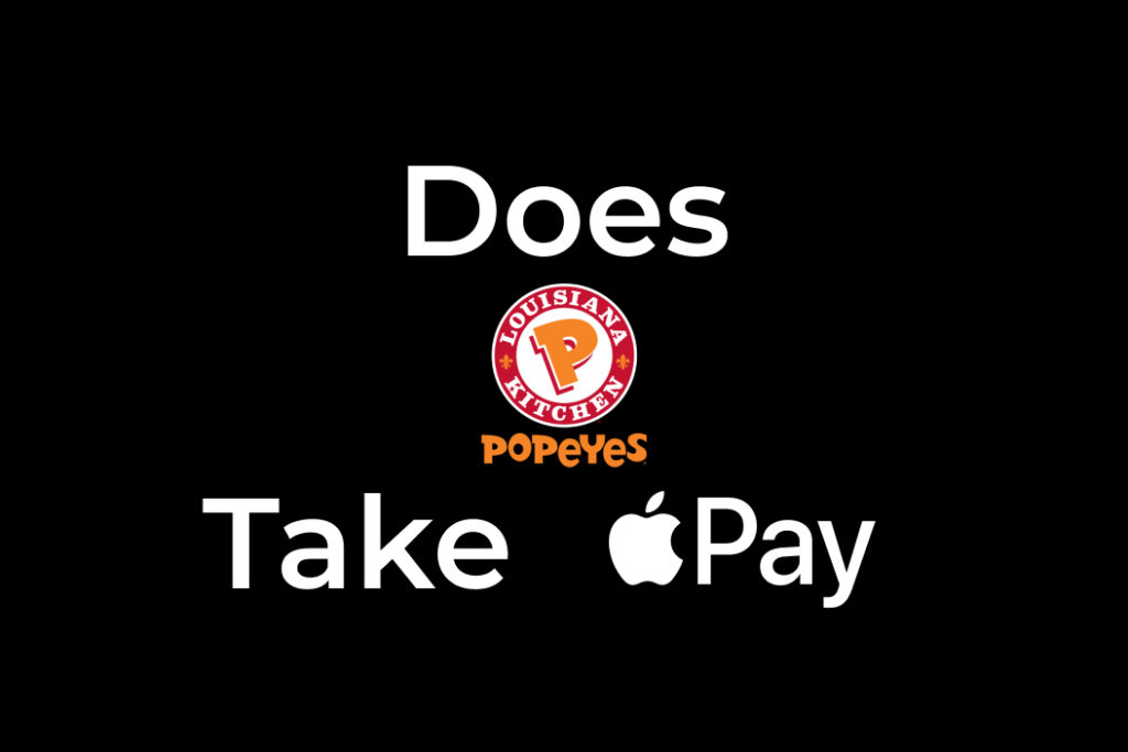 Does Popeyes Take Apple Pay